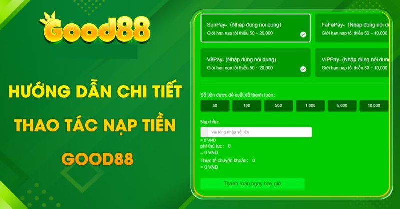 Hướng dẫn chi tiết các bước nạp tiền Good88