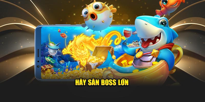 Hãy săn boss lớn tại Bắn cá Tam Quốc
